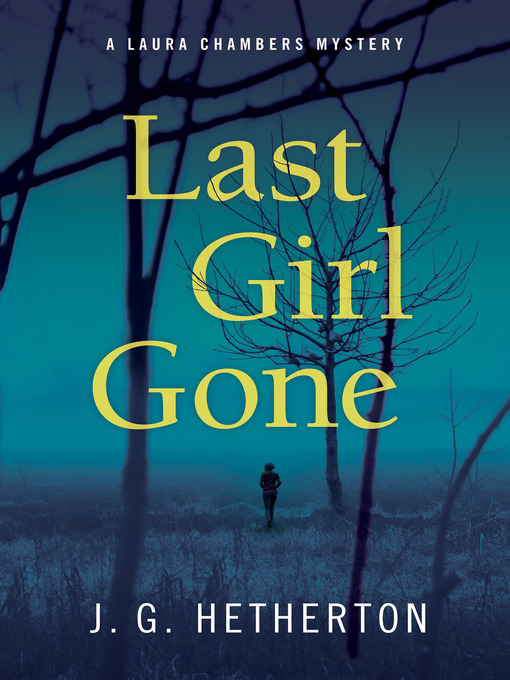 Title details for Last Girl Gone by J. G. Hetherton - Wait list